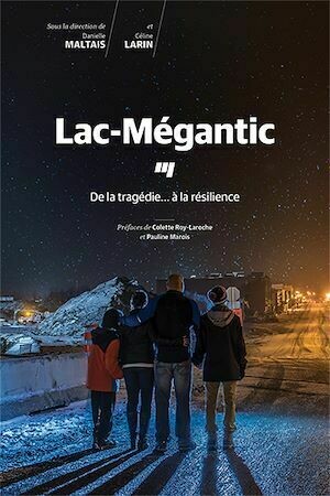 Lac-Mégantic - Danielle Maltais, Céline Larin - Presses de l'Université du Québec