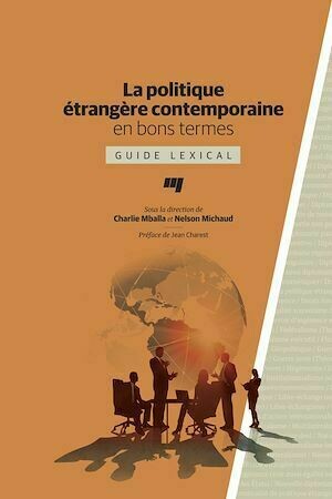 La politique étrangère contemporaine en bons termes - Charlie Mballa, Nelson Michaud - Presses de l'Université du Québec