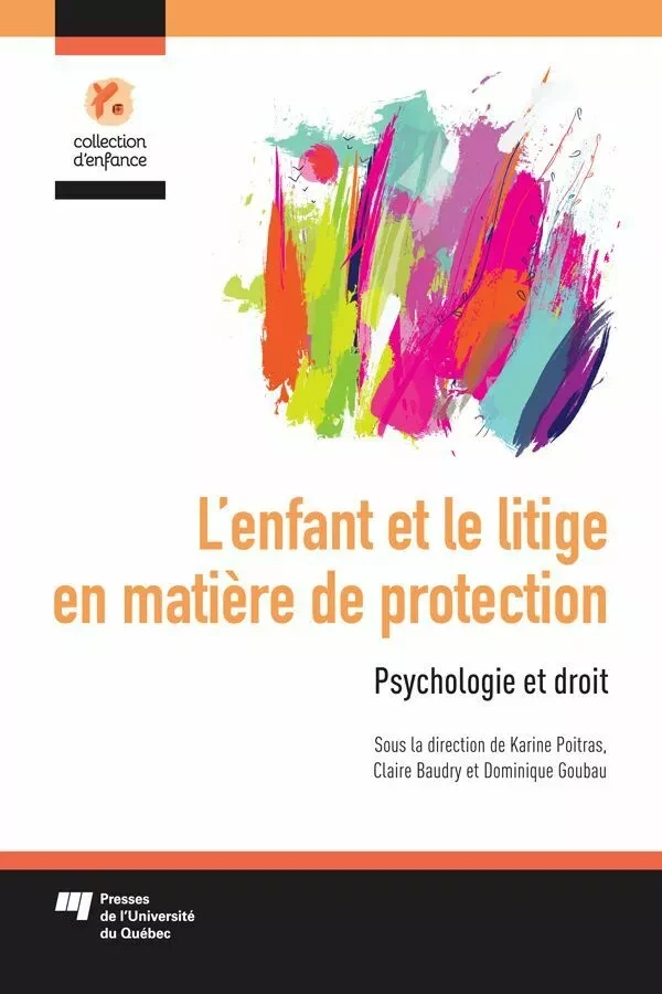 L'enfant et le litige en matière de protection - Karine Poitras, Claire Baudry, Dominique Goubau - Presses de l'Université du Québec