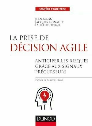 La prise de décision agile - Jacques Pignault, Jean Magne, Laurent Dubau - Dunod