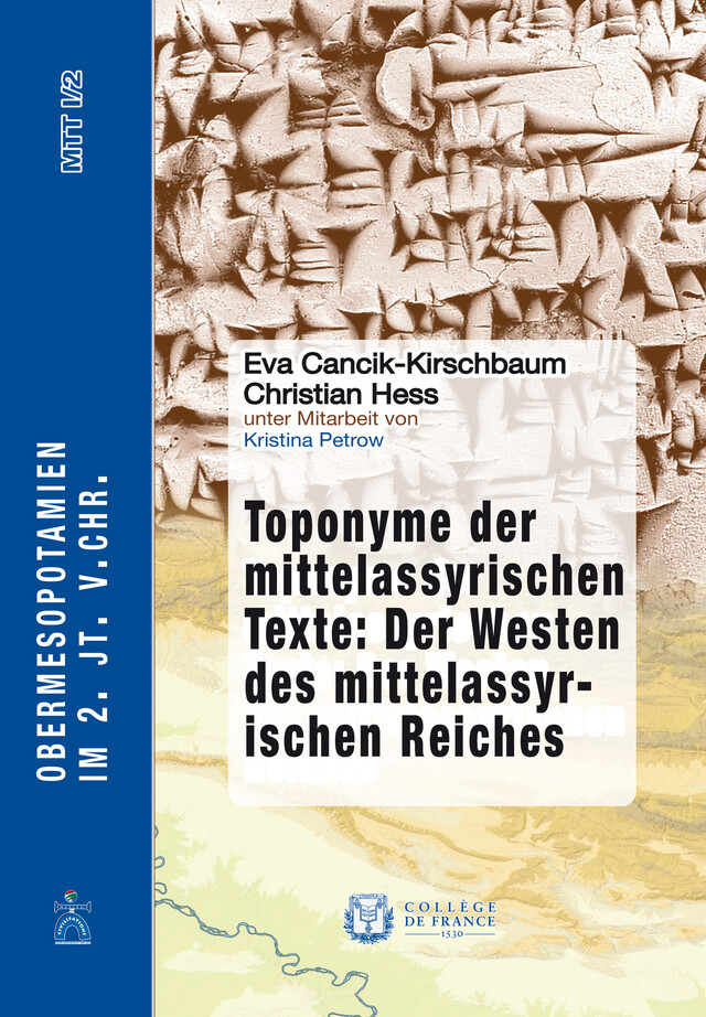 Toponyme der mittelassyrischen Texte: Der Westen des mittelassyrischen Reiches - Christian Hess, Eva Cancik-Kirschbaum - Collège de France