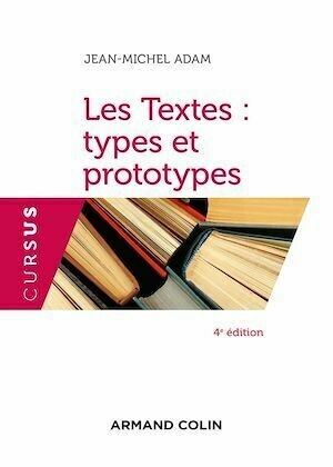 Les Textes : types et prototypes - 4 éd. - Jean-Michel Adam - Armand Colin