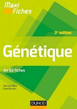 Maxi fiches - Génétique - 2e éd. - Jean-Louis Serre, Louise Blottière - Dunod