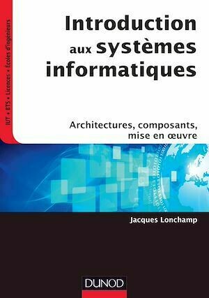 Introduction aux systèmes informatiques - Jacques Lonchamp - Dunod