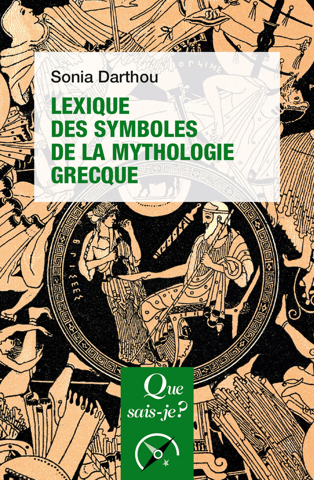 Lexique des symboles de la mythologie grecque - Sonia Darthou - Que sais-je ?