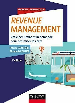 Revenue Management - Patrick Legohérel, Elisabeth Poutier - Dunod