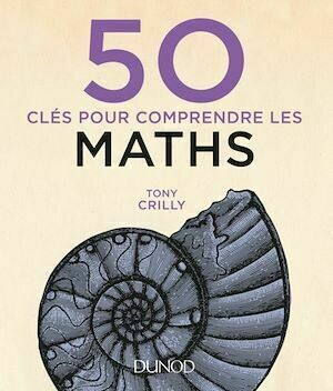 50 clés pour comprendre les maths - 2e éd. - Tony Crilly - Armand Colin