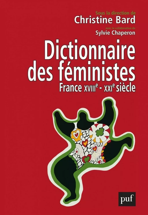 Dictionnaire des féministes. France - XVIIIe-XXIe siècle - Sylvie Chaperon, Christine Bard - Humensis