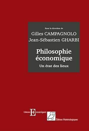 Philosophie économique - Gilles Campagnolo, Jean-Sébastien Gharbi - Editions Matériologiques