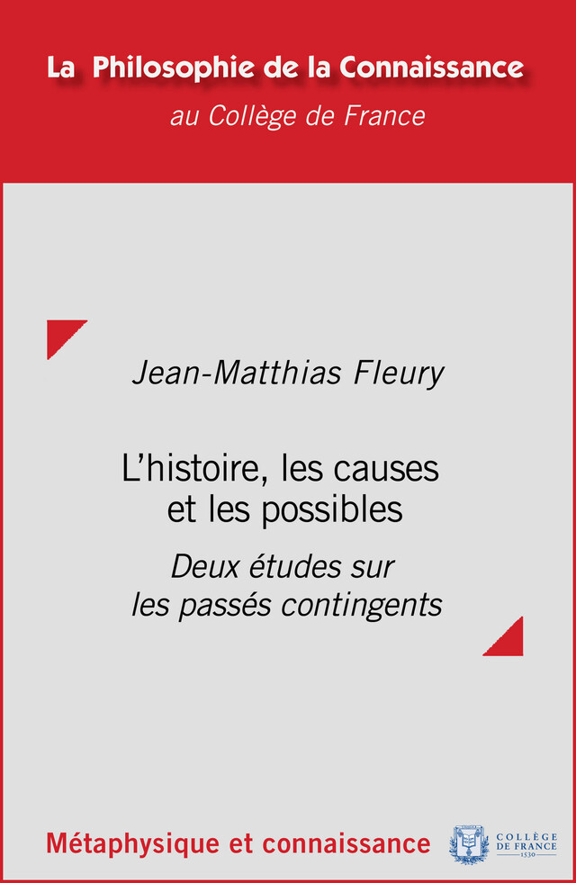 L'histoire, les causes et les possibles - Jean-Matthias Fleury - Collège de France