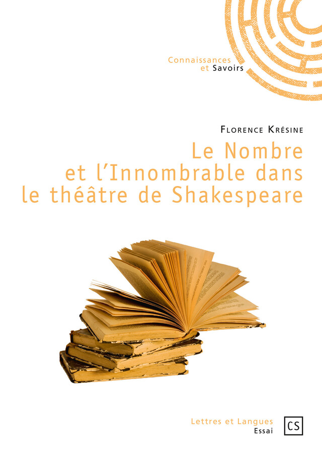 Le Nombre et l'Innombrable dans le théâtre de Shakespeare - Florence Krésine - Connaissances & Savoirs