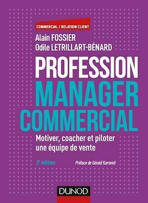 Profession manager commercial - 2e éd. - Alain Fossier, Odile Letrillart-Bénard - Dunod