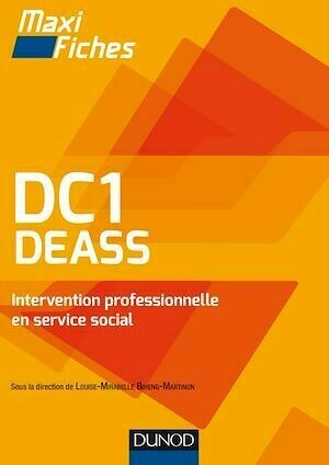 DC1 DEASS Intervention professionnelle en service social - Louise Mirabelle Biheng Martinon, Dalila Maazaoui, Michelle Gagnadoux, Charlotte Garien - Dunod