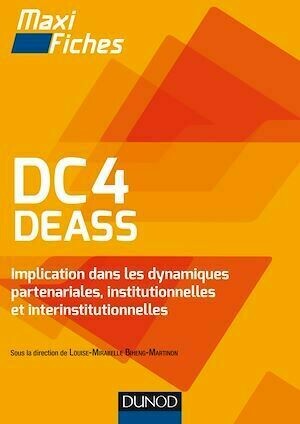 DC4 DEASS Implication dans les dynamiques partenariales, institutionnelles et interinstitutionnelles - Louise Mirabelle Biheng Martinon, Dalila Maazaoui, Michelle Gagnadoux, Charlotte Garien - Dunod