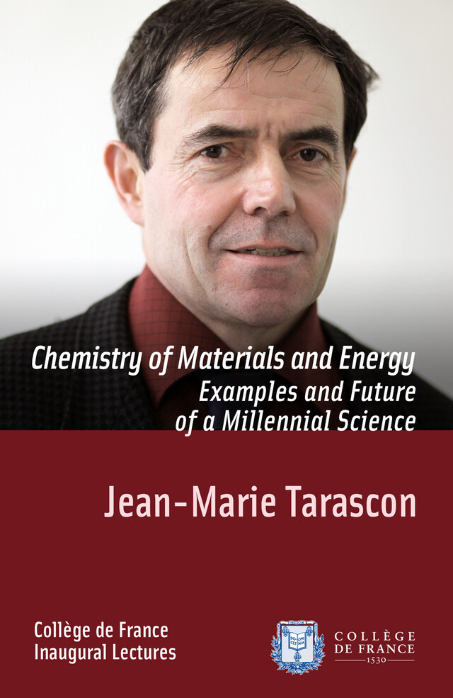 Chemistry of Materials and Energy. Examples and Future of a Millennial Science - Jean-Marie Tarascon - Collège de France