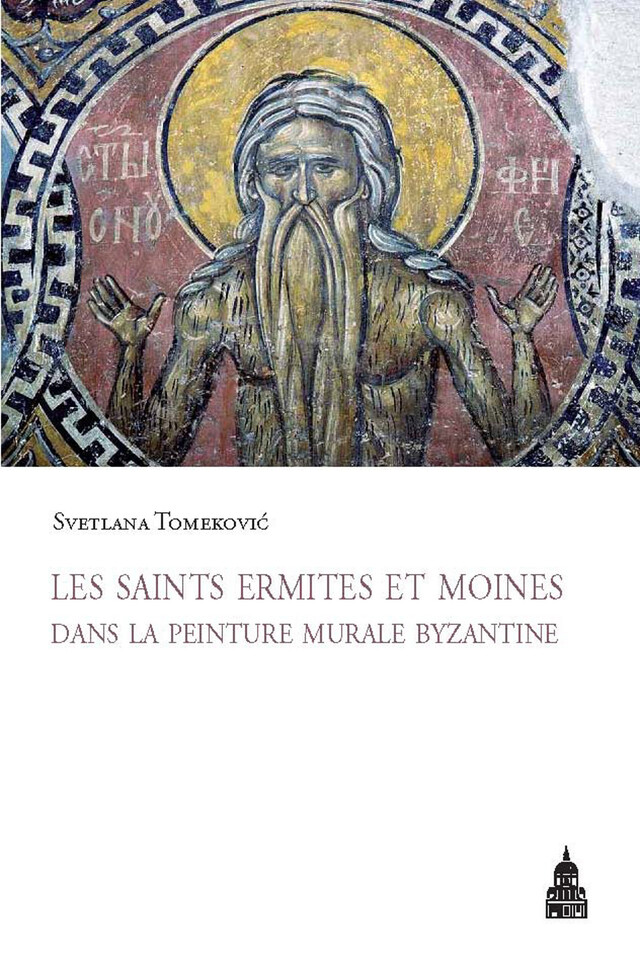 Les saints ermites et moines dans la peinture murale byzantine - Svetlana Tomekovic - Éditions de la Sorbonne