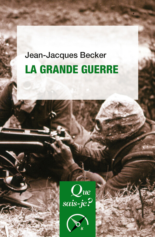 La Grande Guerre - Jean-Jacques Becker - Que sais-je ?