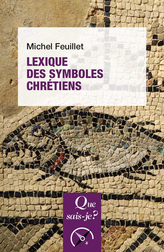 Lexique des symboles chrétiens - Michel Feuillet - Que sais-je ?