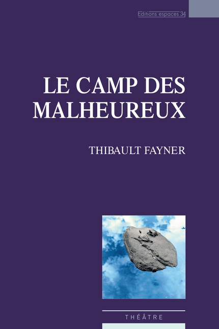 Le camp des malheureux - Thibault Fayner - Éditions Espaces 34