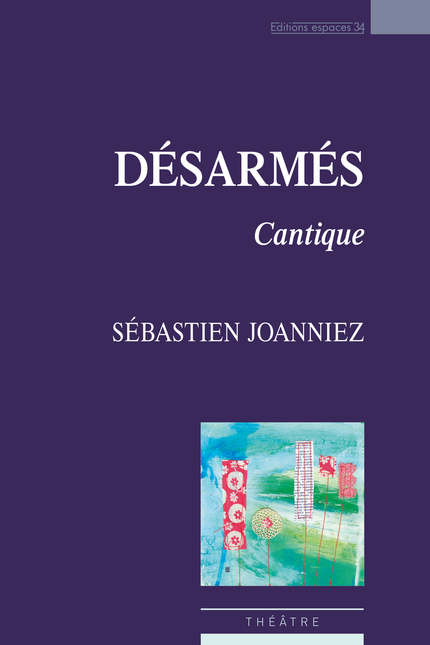 Désarmés - Sébastien Joanniez - Éditions Espaces 34