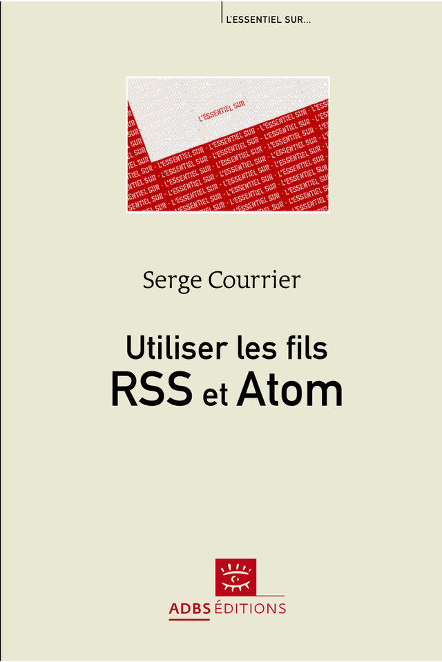 Utiliser les fils RSS et Atom - Serge Courrier - ADBS