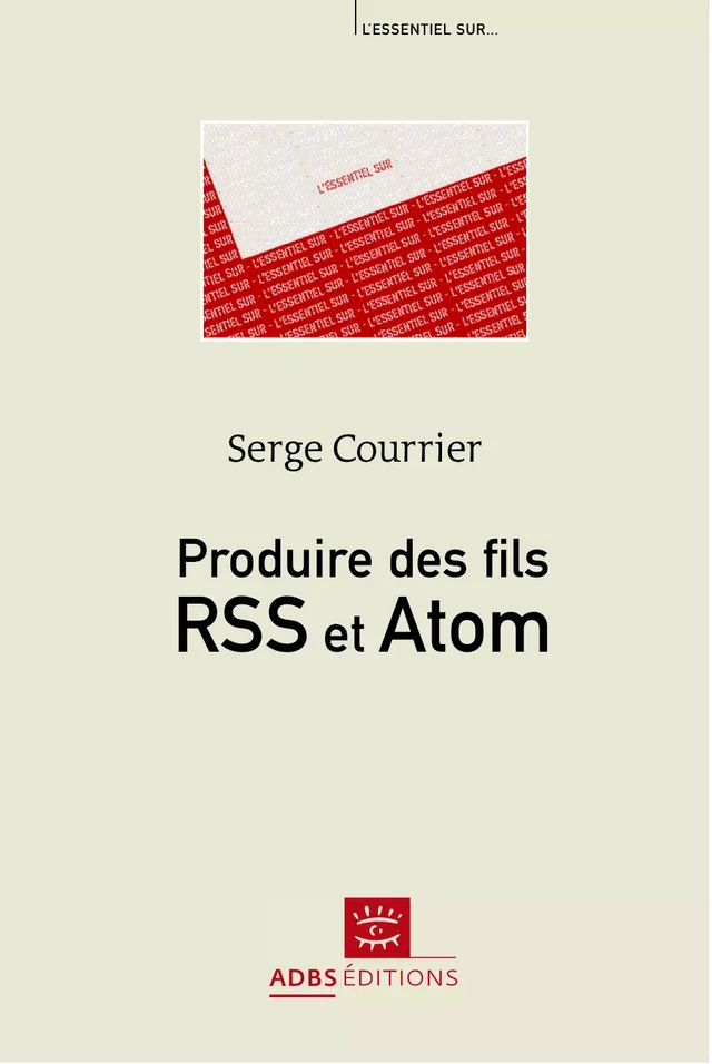 Produire des fils RSS et Atom - Serge Courrier - ADBS