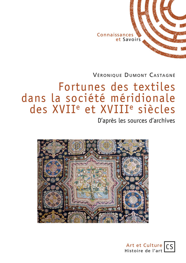 Fortunes des textiles dans la société méridionale des XVIIe et XVIIIe siècles - Véronique Dumont Castagné - Connaissances & Savoirs