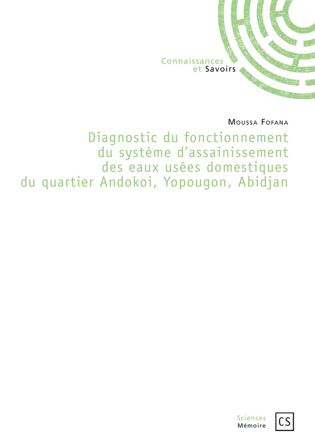 Diagnostic du fonctionnement du système d'assainissement des eaux usées domestiques du quartier Andokoi, Yopougon, Abidjan - Moussa Fofana - Connaissances & Savoirs