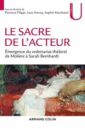 Le sacre de l'acteur - Florence Filippi, Sophie Marchand, Sara Harvey - Armand Colin