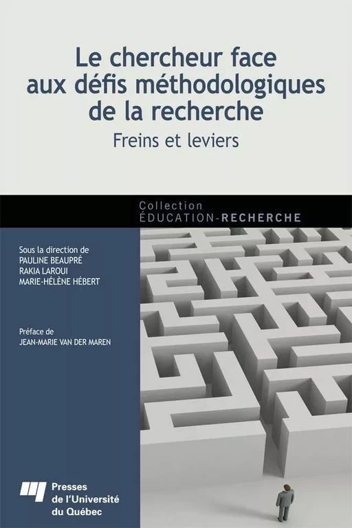 Le chercheur face aux défis méthodologiques de la recherche - Pauline Beaupré, Rakia Laroui, Marie-Hélène Hébert - Presses de l'Université du Québec