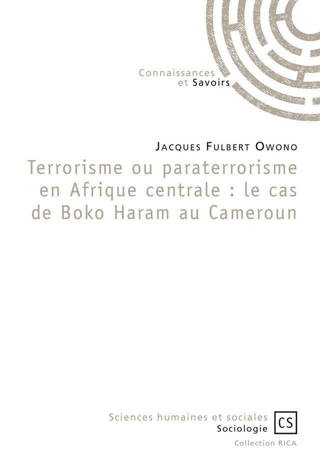 Terrorisme ou paraterrorisme en Afrique centrale : le cas de Boko Haram au Cameroun - Jacques Fulbert Owono - Connaissances & Savoirs