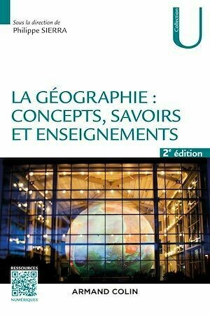 La géographie : concepts, savoirs et enseignements - 2 éd. - Philippe Sierra - Armand Colin