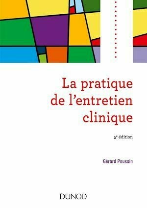 La pratique de l'entretien clinique - 5e éd. - Gérard Poussin - Dunod