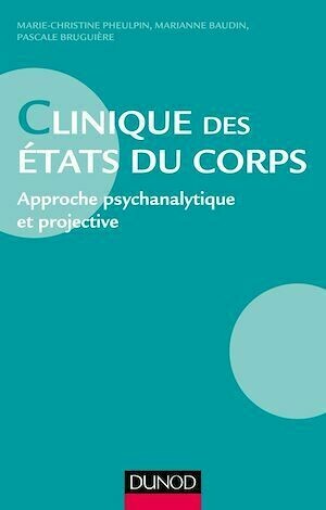 Clinique des états du corps - Marianne Baudin, Marie-Christine Pheulpin, Pascale Bruguière - Dunod