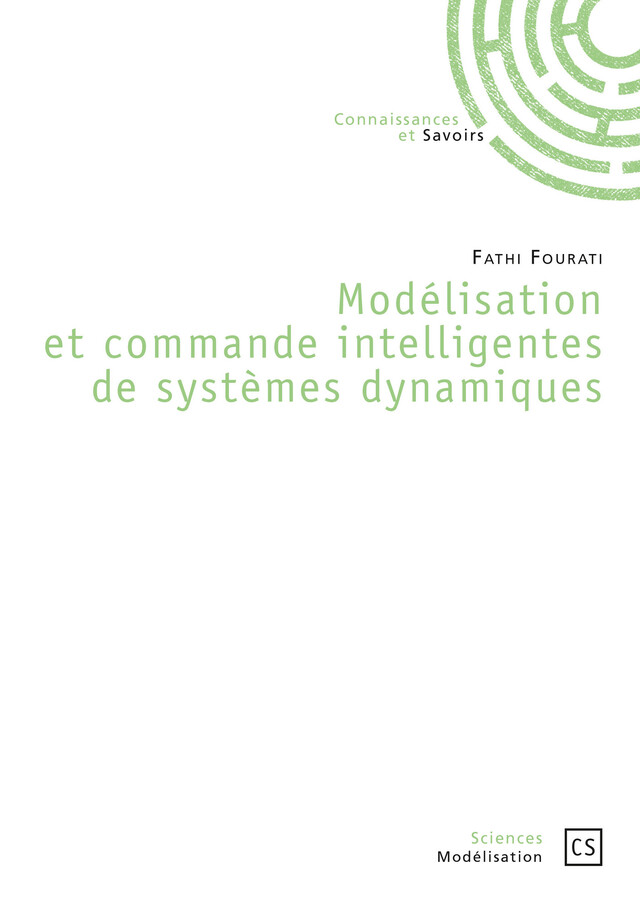 Modélisation et commande intelligentes de systèmes dynamiques - Fathi Fourati - Connaissances & Savoirs
