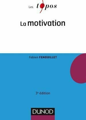 La motivation - 3e éd. - Fabien Fenouillet - Dunod