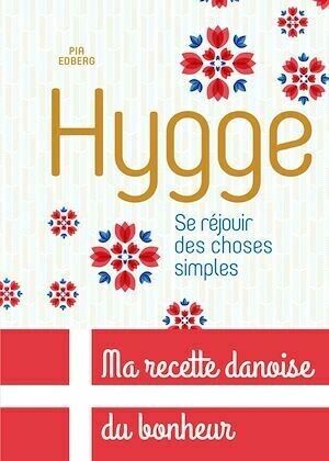 Hygge, Se réjouir des choses simples - Pia Edberg - Dunod