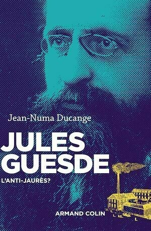 Jules Guesde - Jean-Numa Ducange - Armand Colin