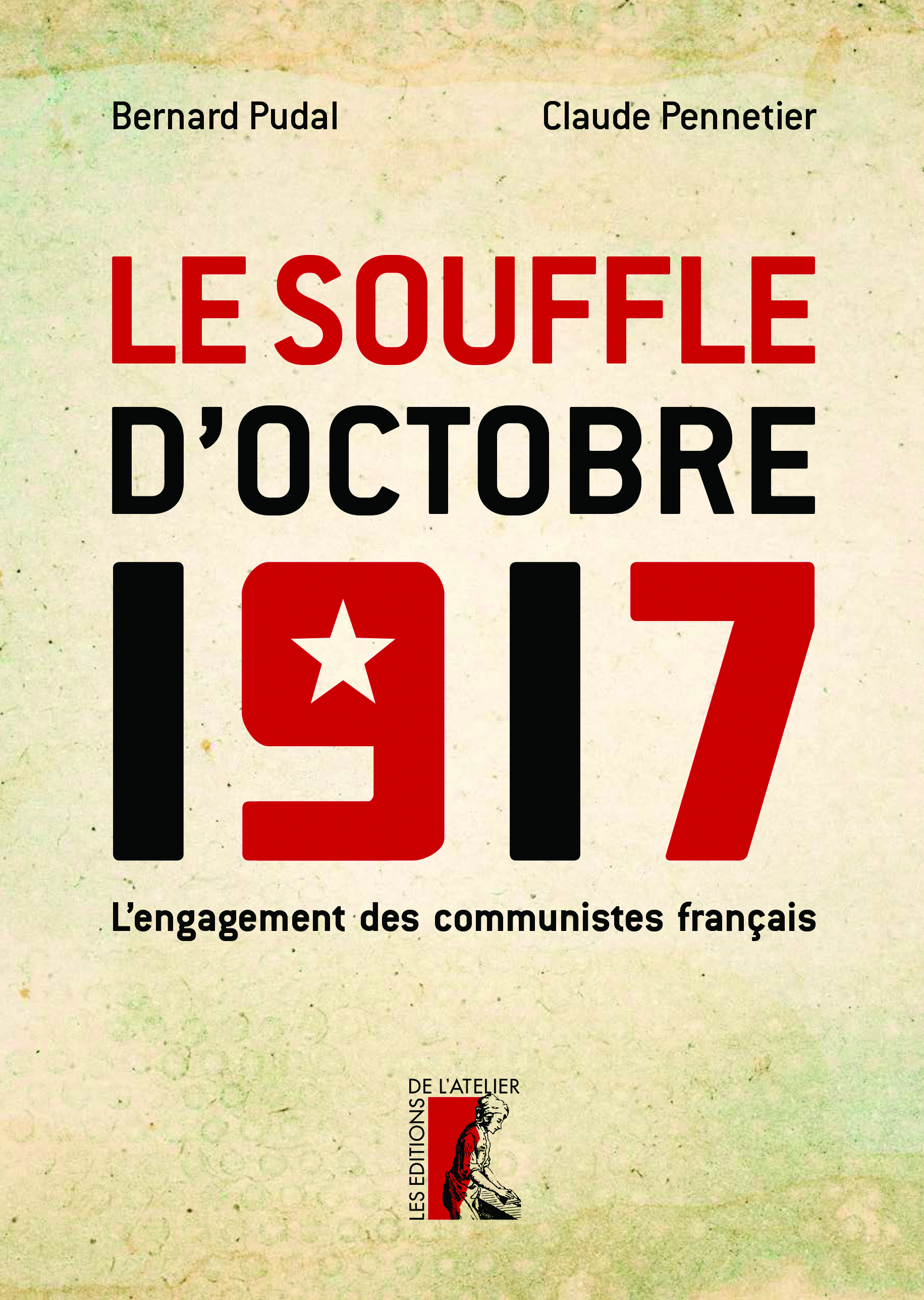 Le Souffle d'Octobre 1917 - Claude Pennetier, Bernard Pudal - Éditions de l'Atelier