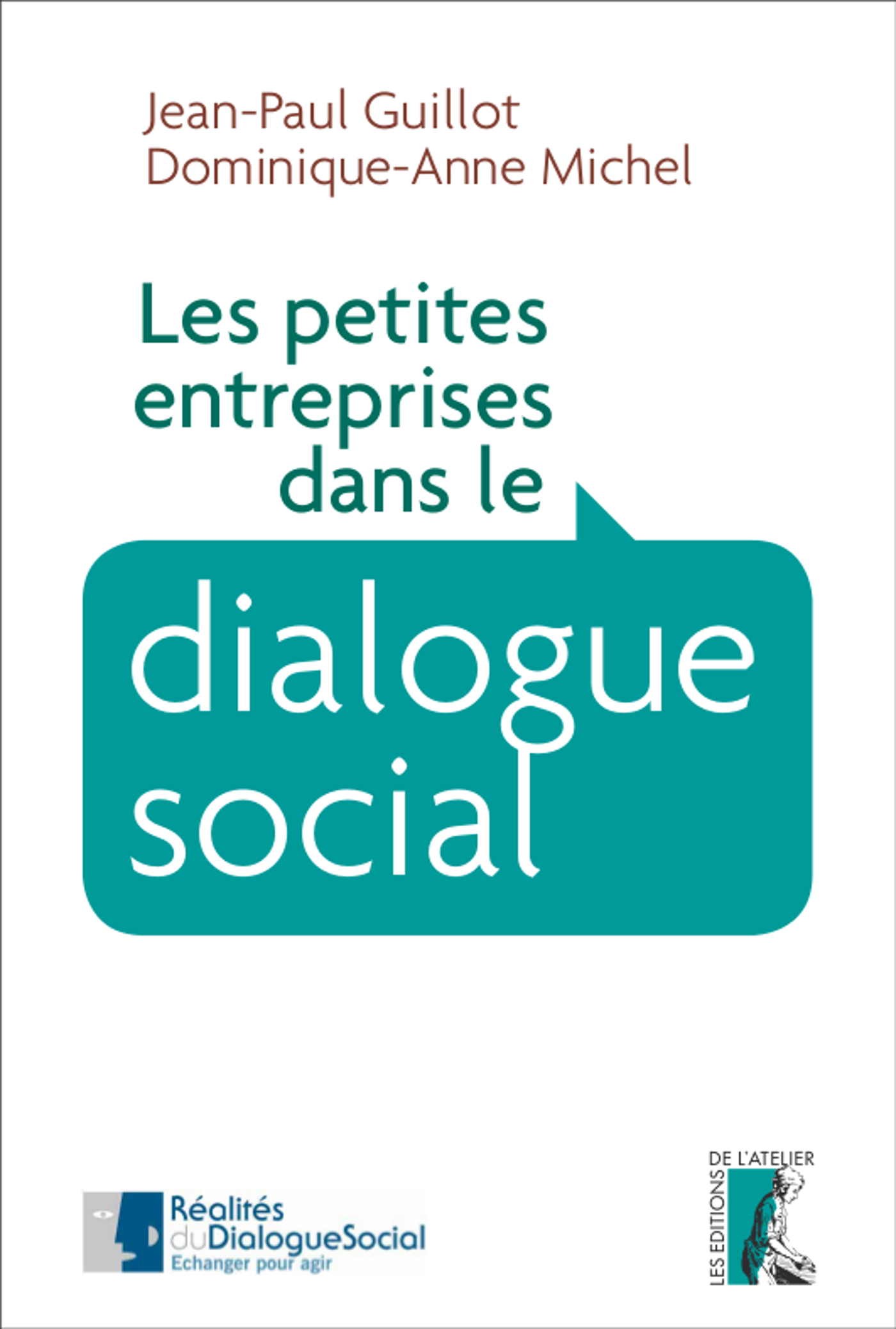 Les petites entreprises dans le dialogue social - Jean-Paul Guillot, Dominique-Anne Michel - Éditions de l'Atelier