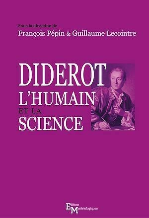 Diderot, l'humain et la science - François Pépin, Guillaume Lecointre - Editions Matériologiques