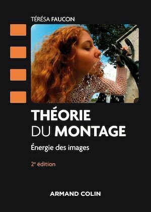 Théorie du montage - 2e éd. - Térésa Faucon - Armand Colin