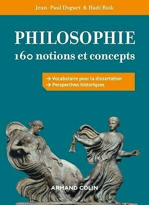 Philosophie : 160 notions et concepts - Hadi Rizk, Jean-Paul Doguet - Armand Colin