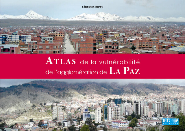 Atlas de la vulnérabilité de l’agglomération de La Paz - Sébastien Hardy - IRD Éditions