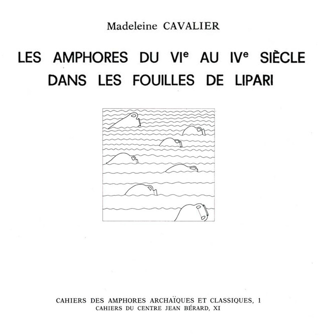 Les amphores du VIe au IVe siècle dans les fouilles de Lipari - Madeleine Cavalier - Publications du Centre Jean Bérard