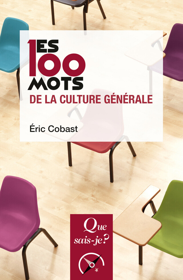 Les 100 mots de la culture générale - Éric Cobast - Que sais-je ?