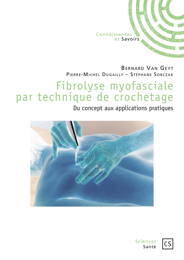 Fibrolyse myofasciale par technique de crochetage - Bernard Van Geyt - Connaissances & Savoirs