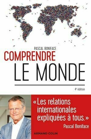 Comprendre le monde - 4e éd. - Pascal Boniface - Armand Colin