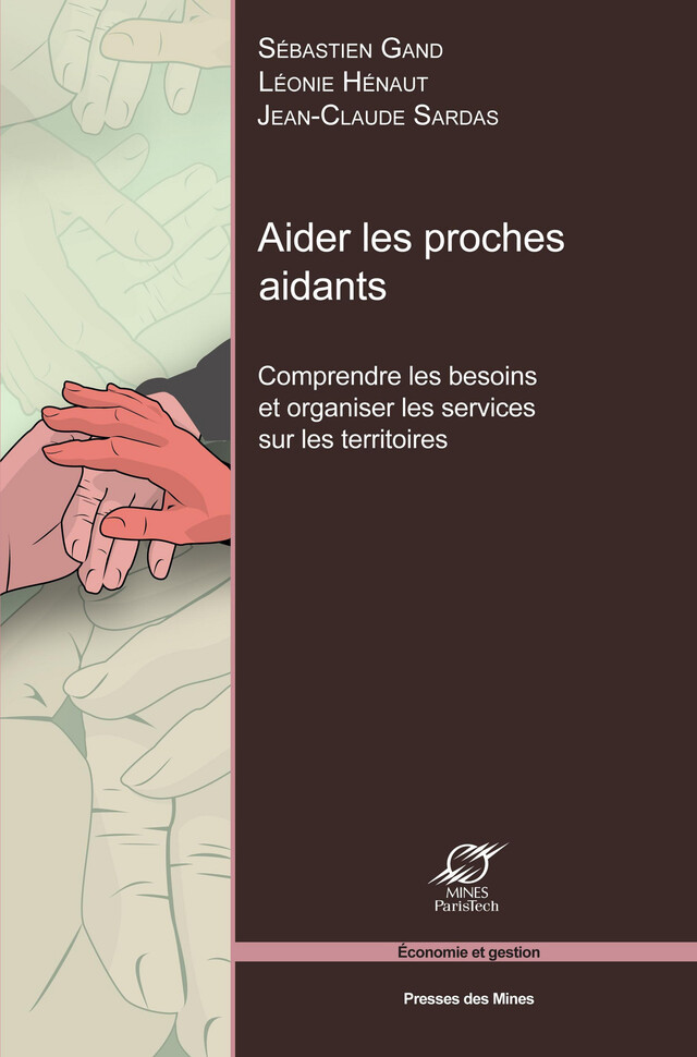 Aider les proches aidants - Léonie Hénaut, Jean-Claude Sardas, Sébastien Gand - Presses des Mines via OpenEdition