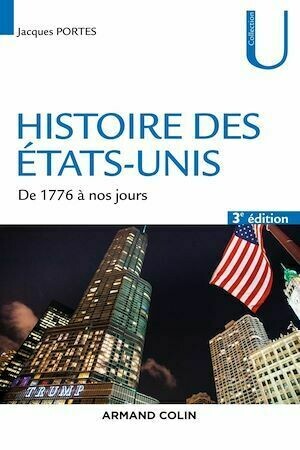 Histoire des Etats-Unis - 3e éd. - Jacques Portes - Armand Colin